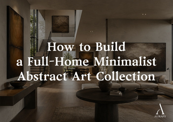 How to Build a Full-Home Minimalist Abstract Art Collection