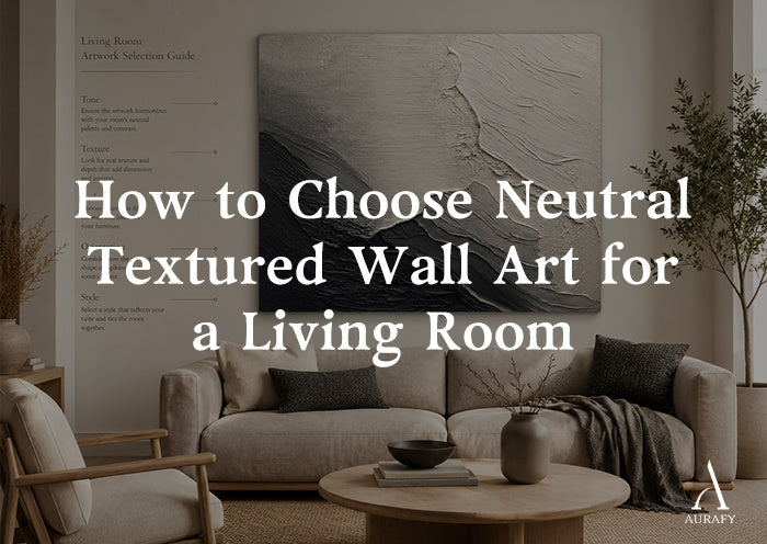 How to Choose Neutral Textured Wall Art for a Living Room